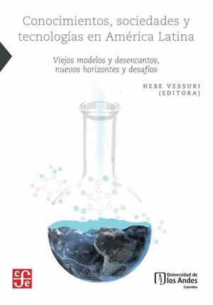CONOCIMIENTOS, SOCIEDADES Y TECNOLOGÍAS EN AMÉRICA | 9789587982527 | VESSURI, HEBE