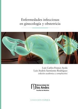 ENFERMEDADES INFECCIOSAS EN GINECOLOGÍA Y OBSTETRICIA | 9789587746303 | FRANCO AYALA, LUIS CARLOS