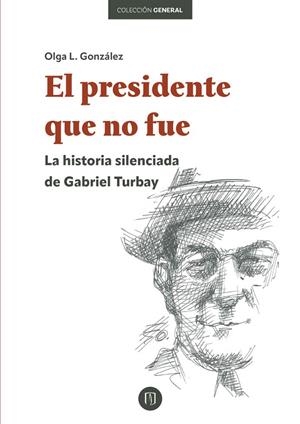 PRESIDENTE QUE NO FUE, EL | 9789587987959 | GONZÁLEZ, OLGA L.