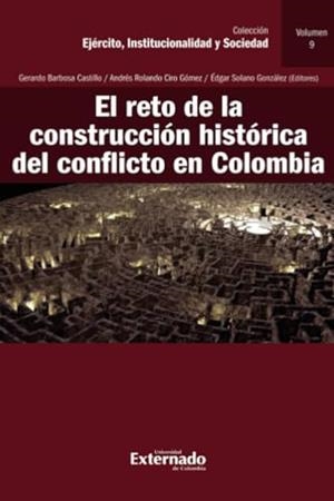 RETO DE LA CONSTRUCCIÓN HISTÓRICA DEL CONFLICTO, EL | 9789587903584 | BARBOSA CASTILLO, GERARDO