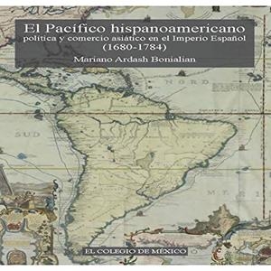 PACÍFICO HISPANOAMERICANO, EL | 9786074623444 | ARDASH BONIALIAN, MARIANO