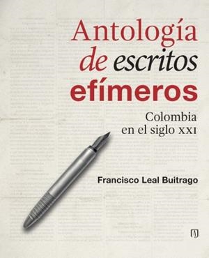 ANTOLOGÍA DE ESCRITOS EFÍMEROS | 9789587983395 | LEAL BUITRAGO, FRANCISCO