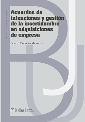 ACUERDOS DE INTENCIONES Y GESTIÓN DE LA INCERTIDUMBRE EN ADQUISICIONES DE EMPRESA | 9789587982633 | CARREÑO MENDOZA, SERGIO