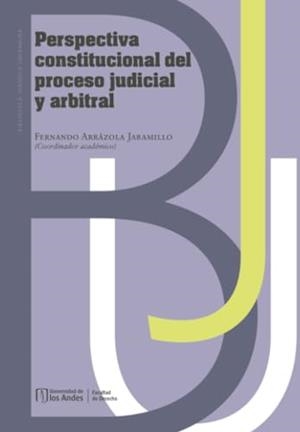 PERSPECTIVA CONSTITUCIONAL DEL PROCESO JUDICIAL Y | 9789587985306 | ARRÁZOLA JARAMILLO, FERNANDO