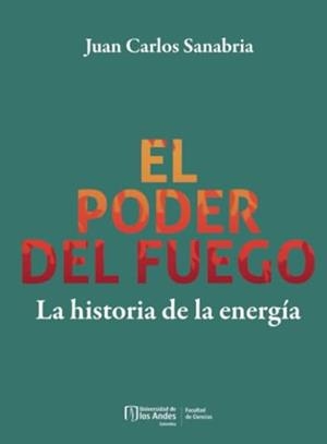 PODER DEL FUEGO, EL | 9789587984750 | SANABRIA, JUAN CARLOS