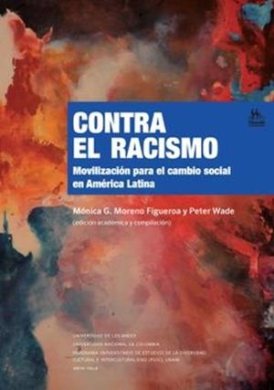 CONTRA EL RACISMO | 9789587984286 | MORENO FIGUEROA, MÓNICA
