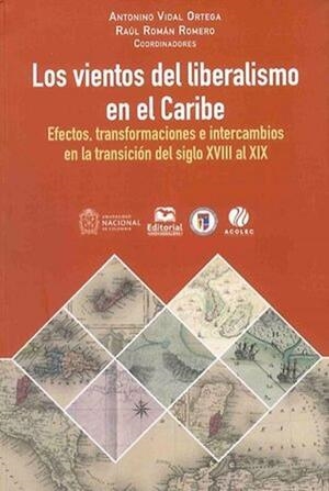 VIENTOS DEL LIBERALISMO EN EL CARIBE, LOS | 9789587465655 | VIDAL ORTEGA, ANTONINO