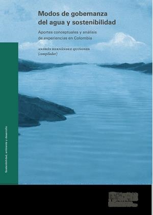 MODOS DE GOBERNANZA DEL AGUA Y SOSTENIBILIDAD | 9789587745566 | HERNÁNDEZ QUIÑONES, ANDRÉS