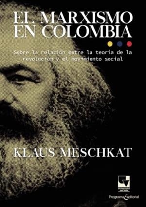 MARXISMO EN COLOMBIA, EL | 9786287683129 | MARTIN MESCHKAT, KLAUS HANS