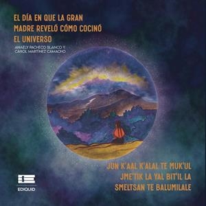 DÍA EN QUE LA GRAN MADRE REVELÓ CÓMO COCINÓ EL UNIVERSO, EL | 9786125142252 | PACHECO BLANCO, ANAELY