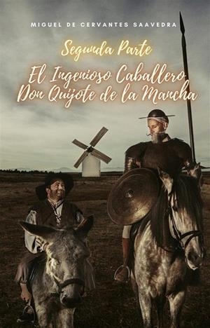 SEGUNDA PARTE. EL INGENIOSO CABALLERO DON QUIJOTE | 9781312178892 | DE CERVANTES, MIGUEL