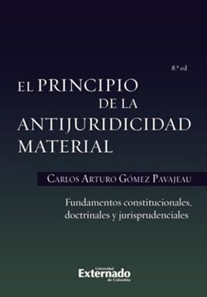 PRINCIPIO DE LA ANTIJURIDICIDAD MATERIAL, EL | 9789587903539 | GÓMEZ PAVAJEAU, CARLOS ARTURO