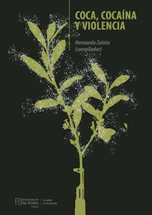 COCA, COCAÍNA Y VIOLENCIA | 9789587982718 | ZULETA, HERNANDO