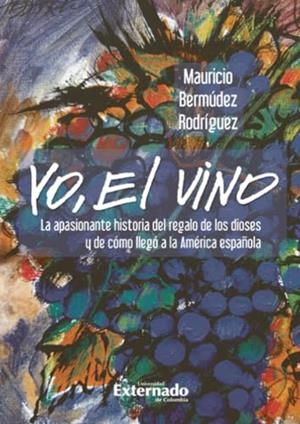 YO, EL VINO | 9786287676268 | BERMÚDEZ RODRÍGUEZ, MAURICIO