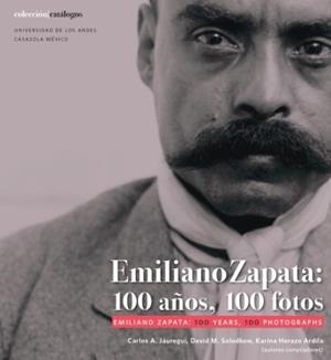 EMILIANO ZAPATA : 100 AÑOS, 100 FOTOS | 9789587982350 | A. JÁUREGUI, CARLOS