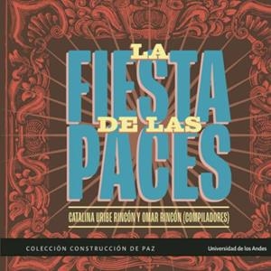 FIESTA DE LAS PACES, LA | 9789587984972 | RINCÓN, OMAR