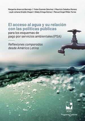 ACCESO AL AGUA Y SU RELACIÓN CON LAS POLÍTICAS PÚBLICAS PARA LOS ESQUEMAS DE PAGO POR SERVICIOS AMBIENTALES (PSA), EL | 9786287683259 | MILLÁN TORRES, MANUEL ÁNGEL