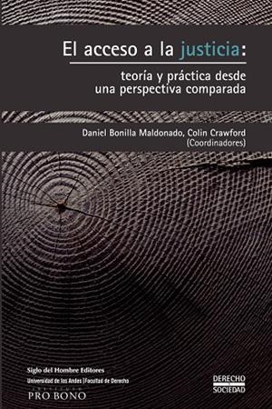 ACCESO A LA JUSTICIA, EL : TEORÍA Y PRÁCTICA DESDE UNA PERSPECTIVA COMPARADA | 9789586655644 | BONILLA MALDONADO, DANIEL