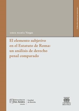 ELEMENTO SUBJETIVO DEL DELITO EN EL ESTATUTO DE ROMA, EL | 9789587912869 | VARGAS, LIGIA MARÍA