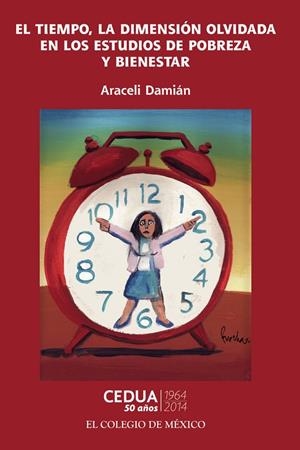 TIEMPO, LA DIMENSIÓN OLVIDADA EN LOS ESTUDIOS DE POBREZA Y BIENESTAR, EL | 9786074626063 | DAMIÁN, ARACELI