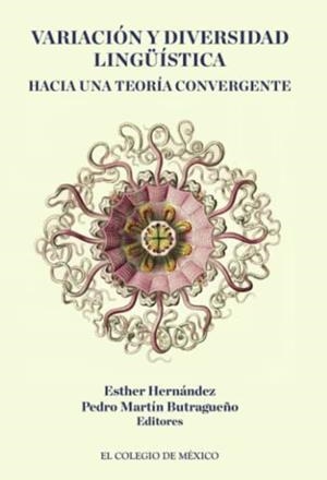 VARIACIÓN Y DIVERSIDAD LINGÜÍSTICA : HACÍA UNA TEORÍA CONVERGENTE | 9786074626551 | BUTRAGUEÑO, PEDRO MARTÍN