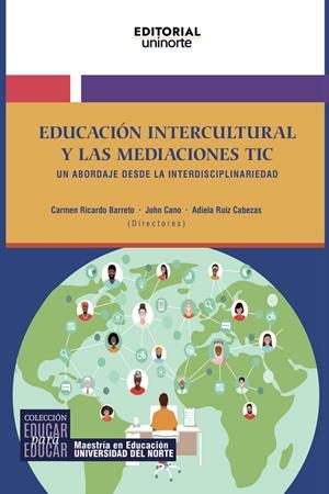 EDUCACIÓN INTERCULTURAL Y LAS MEDIACIONES TIC | 9789587895285 | RICARDO BARRETO, CARMEN