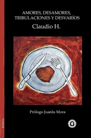 AMORES, DESAMORES, TRIBULACIONES Y DESVARIOS | 9788412988123 | H., CLAUDIO