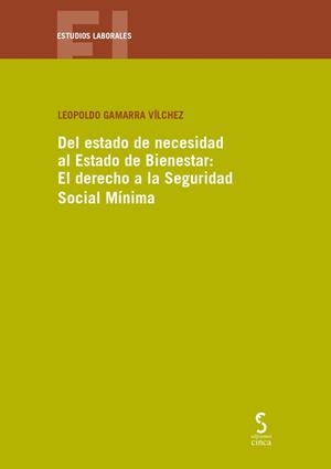 DEL ESTADO DE NECESIDAD AL ESTADO DE BIENESTAR : EL DERECHO A LA SEGURIDAD SOCIAL MÍNIMA | 9788410167377 | GAMARRA VICHEZ, LEOPOLDO