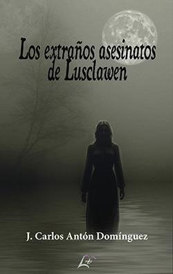 EXTRAÑOS ASESINATOS DE LUSCLAWEN, LOS | 9791399036664 | ANTON DOMINGUEZ, J CARLOS