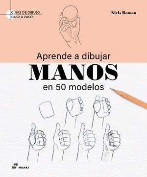 APRENDE A DIBUJAR MANOS | 9788410650473 | ROMAN, NIELS