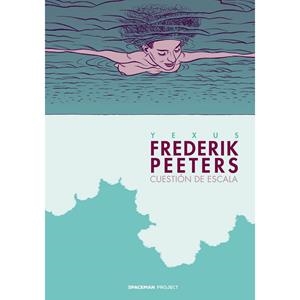 FREDERIK PEETERS : CUESTIÓN DE ESCALA | 9788418380846 | YEXUS