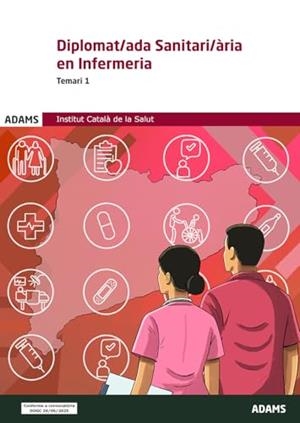 INSTITUT CATALÀ DE LA SALUT. DIPLOMAT-ADA SANITARI-ÀRIA EN INFERMERIA. TEMARI ESPECÍFIC 1 | 9788410775114