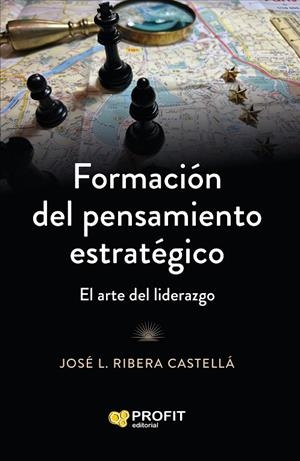 FORMACIÓN DEL PENSAMIENTO ESTRATÉGICO | 9788410235915 | RIBERA CASTELLÁ, JOSE LUIS