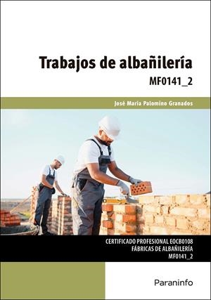 TRABAJOS DE ALBANILERIA | 9788428371872 | PALOMINO GRANADOS, JOSÉ MARÍA