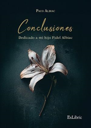 CONCLUSIONES. DEDICADO A MI HIJO FIDEL ALBIAC | 9791387707927 | ALBIAC, PACO