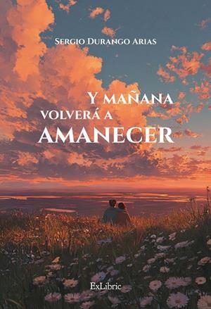Y MANANA VOLVERÁ A AMANECER | 9791387944025 | DURANGO ARIAS, SERGIO