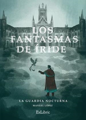 FANTASMAS DE IRIDE, LOS. LA GUARDIA NOCTURNA | 9791387707828 | LÓPEZ, MANUEL