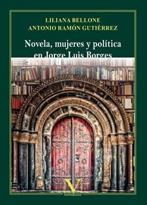 NOVELA, MUJERES Y POLÍTICA EN JORGE LUIS BORGES | 9788413376011 | BELLONE, LILIANA