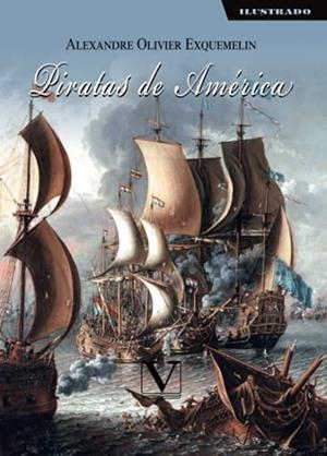 PIRATAS DE AMÉRICA | 9788413376110 | OLIVIER EXQUEMELIN, ALEXANDRE