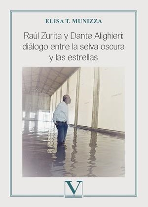 RAÚL ZURITA Y DANTE ALIGHIERI : DIÁLOGO ENTRE LA SELVA OSCURA Y LAS ESTRELLAS | 9788413378480 | T. MUNIZZA, ELISA