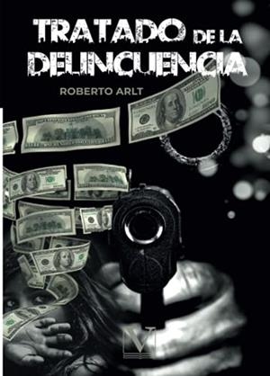 TRATADO DE LA DELINCUENCIA | 9788413374468 | ARLT, ROBERTO