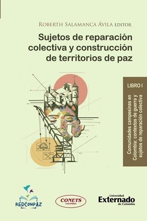 SUJETOS DE REPARACIÓN COLECTIVA Y CONSTRUCCIÓN DE TERRITORIOS DE PAZ. LIBRO 1 | 9789587903348