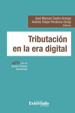 TRIBUTACIÓN EN LA ERA DIGITAL | 9789585060289 | CASTRO ARANGO, JOSÉ MANUEL