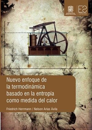 NUEVO ENFOQUE DE LA TERMODINÁMICA BASADO EN LA ENTROPÍA COMO MEDIDA DEL CALOR | 9789588832128 | HERRMANN, FRIEDRICH