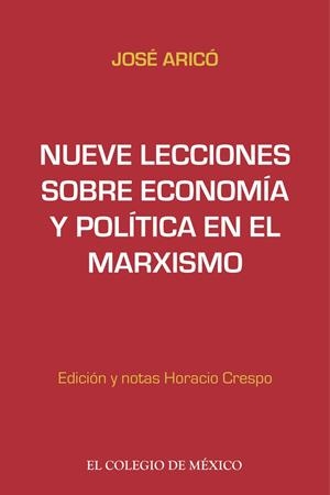 NUEVE LECCIONES SOBRE ECONOMÍA Y POLÍTICA EN EL MARXISMO | 9786074622881 | ARICÓ, JOSÉ