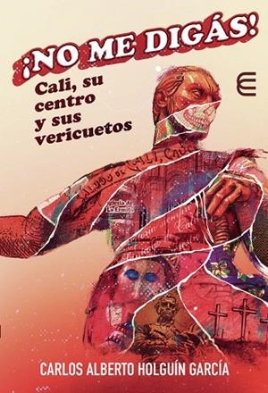 NO ME DIGÁS! CALI, SU CENTRO Y SUS VERICUETOS | 9789587604740 | HOLGUÍN GARCÍA, CARLOS ALBERTO