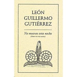NO MUERAS ESTA NOCHE (AMOR EN TRES ACTOS) | 9789686567656 | GUILLERMO GUTIÉRREZ, LEÓN