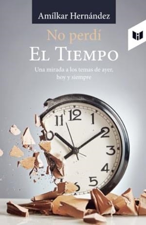 NO PERDÍ EL TIEMPO | 9789580805991 | HERNÁNDEZ, AMÍLKAR