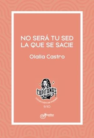 NO SERÁ TU SED LA QUE SE SACIE | 9788410241091 | CASTRO, OLALLA