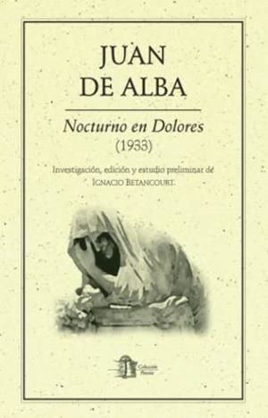 NOCTURNO EN DOLORES | 9786078412617 | DE ALBA, JUAN